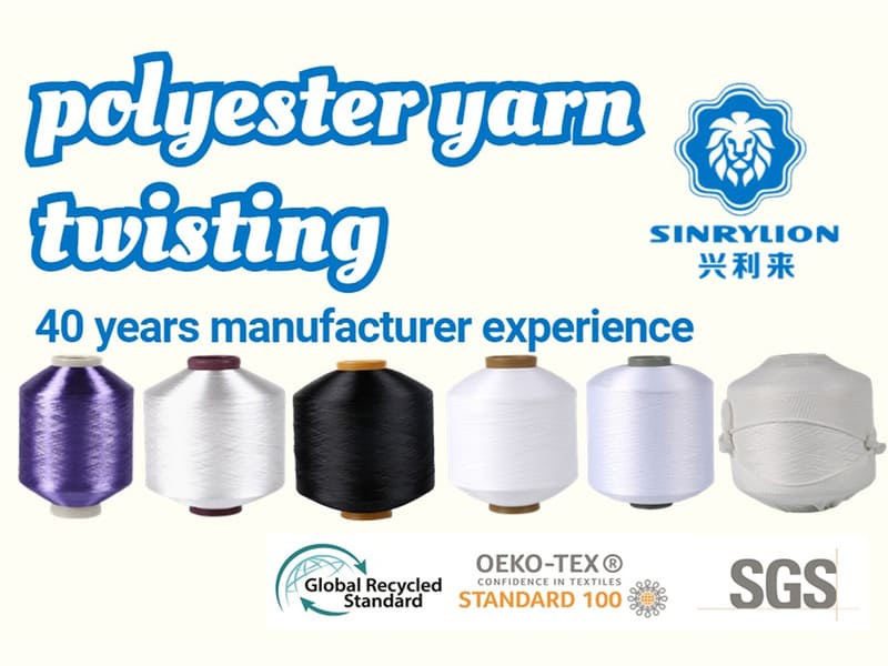 Sinrylion: A Trusted Polyester Twisted Yarn Manufacturer Since 1989